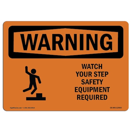 Signmission OSHA Sign, Watch Your Step Equipment Required, 10in X 7in Rigid Plastic, 10" W, 7" H, Landscape OS-WS-P-710-L-12900